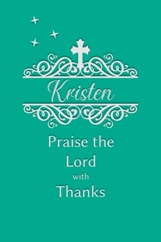 Kristen Praise the Lord with Thanks: Personalized Gratitude Journal for Women of Faith