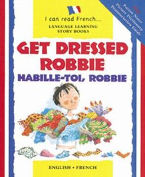 Paperback Get Dressed, Robbie/Habille-Toi, Robbie (I Can Read Series) (English and French Edition) Book