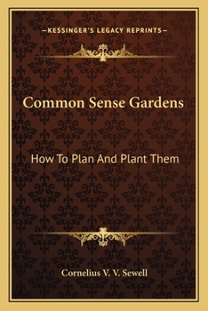 Paperback Common Sense Gardens: How To Plan And Plant Them Book