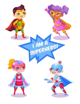 Paperback I Am a Superhero!: Sketchbook For Kid Funny Superhero Kids Character Cover Blank Paper for Drawing, Doodling or Sketching.(Volume 3) Book