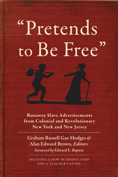Paperback Pretends to Be Free: Runaway Slave Advertisements from Colonial and Revolutionary New York and New Jersey Book