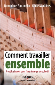 Paperback Comment travailler ensemble: 7 outils simples pour faire émerger du collectif [French] Book