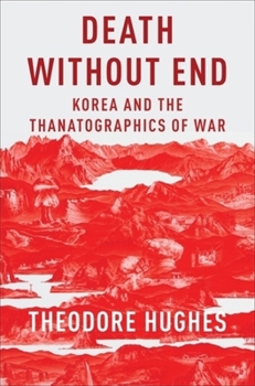 Paperback Death Without End: Korea and the Thanatographics of War Book