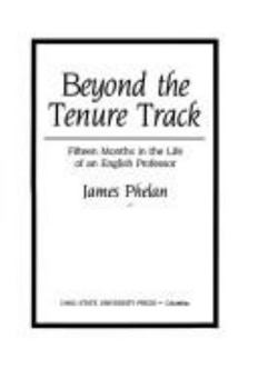 Paperback Beyond the Tenure Track: Fifteen Months in the Life of an English Professor Book