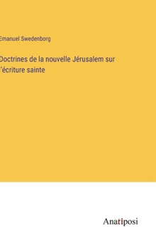 Hardcover Doctrines de la nouvelle Jérusalem sur l'écriture sainte [French] Book