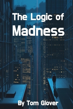 The Logic of Madness