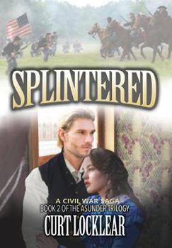 Hardcover Splintered: A Civil War Saga Book