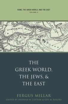 Misc. Rome, the Greek World, and the East: Volume 3: The Greek World, the Jews, and the East Book