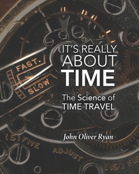 Paperback It's Really About Time: The Science of Time Travel Book