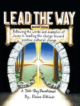 Paperback Lead the Way: Following the Words and Examples of Jesus in Leading the Charge Toward Positive Cultural Change Book