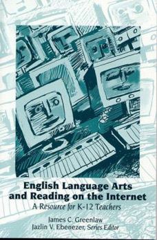 Paperback English Language Arts and Reading on the Internet: A Resource for K-12 Teachers Book