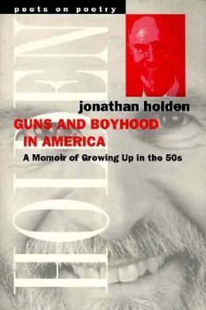 Guns and Boyhood in America: A Memoir of Growing Up in the 50s (Poets on Poetry) - Book  of the Poets on Poetry