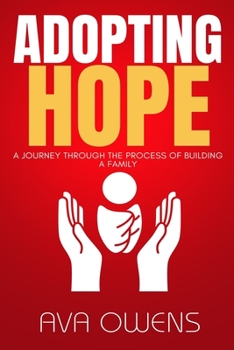 Paperback Adopting Hope: A Journey Through the Process of Building a Family Book