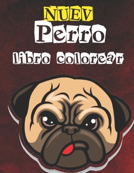 Nuev Perro Libro Colorear: DogLoverRegalos para ni?os peque?os, ni?os de 4 a 8 a?os, ni?as de 8 a 12 a?os o relajaci?n para adultos. Una colecci?