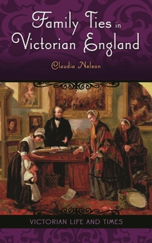 Family Ties in Victorian England - Book  of the Victorian Life and Times