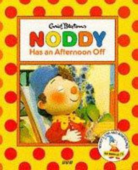 Paperback Noddy Has an Afternoon Off (Noddy) (Noddy's Toyland Adventures) Book