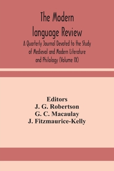 Paperback The Modern Language Review; A Quarterly Journal Devoted To The Study Of Medieval And Modern Literature And Philology (Volume Ix) Book