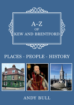 Paperback A-Z of Kew and Brentford: Places-People-History Book