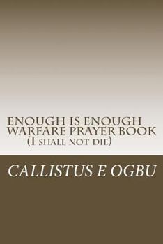 Paperback ENOUGH IS ENOUGH Warfare Prayer Book: I Shall Not Die Book