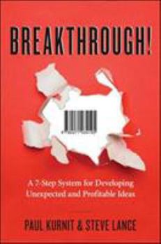 Hardcover Breakthrough!: A 7-Step System for Developing Unexpected and Profitable Ideas Book