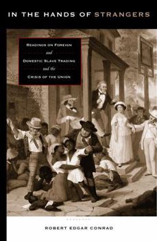 Hardcover In the Hands of Strangers: Readings on Foreign and Domestic Slave Trading and the Crisis of the Union Book