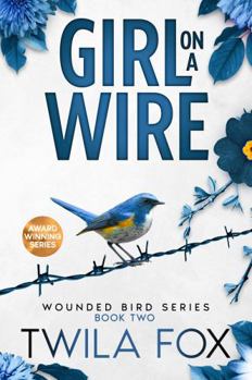 Girl on a Wire: A Friends to Lovers Romance (The Wounded Bird Series) - Book #2 of the Wounded Bird Series