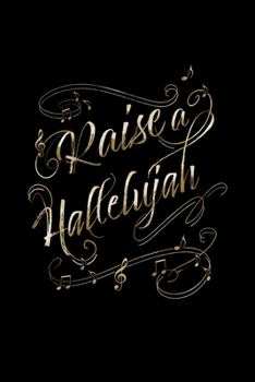 Raise a Hallelujah: Blank Lined Journal Notebook, 150 Pages, Soft Matte Cover, 6 x 9