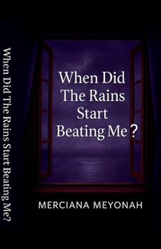 Paperback When Did The Rains Start Beating Me? Book