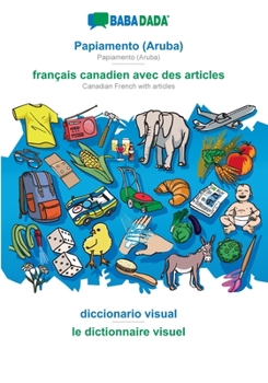 Paperback BABADADA, Papiamento (Aruba) - français canadien avec des articles, diccionario visual - le dictionnaire visuel: Papiamento (Aruba) - Canadian French [Dutch] Book