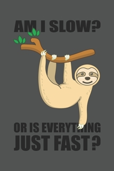 Am I Slow? Or Is Everything Just Fast?: Lustiges Faultier Geschenk Chillen Tauchsport Dina5 Liniert Notizbuch Tagebuch Planer Notizblock Kladde Journal Strazze