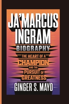 JA'MARCUS INGRAM BIOGRAPHY: The Heart of a Champion and the Pursuit of Greatness