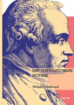 Paperback Kant, ce révolutionnaire pacifique [French] Book