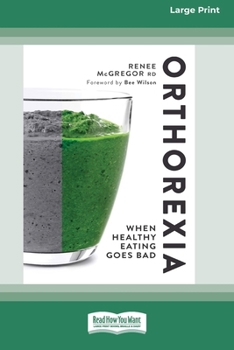 Paperback Orthorexia: When Healthy Eating Goes Bad [Large Print 16 Pt Edition] [Large Print] Book