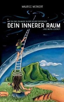 Paperback Dein innerer Raum: wie du das Zuhause in dir selbst entdeckst und mutig l(i)ebst! [German] Book