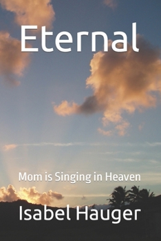 Paperback Eternal: Mom is Singing in Heaven Book