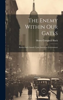 Hardcover The Enemy Within Our Gates: Bolshevism's Assault Upon American Government Book