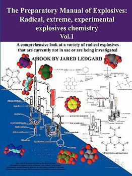 Paperback The Preparatory Manual of Explosives: Radical, Extreme, Experimental Explosives Chemistry Vol.1 Book