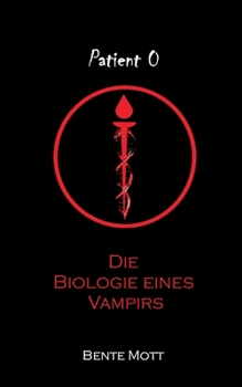 Patient 0 - Die Biologie eines Vampirs (German Edition)