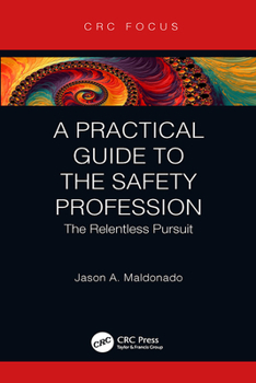 Hardcover A Practical Guide to the Safety Profession: The Relentless Pursuit Book
