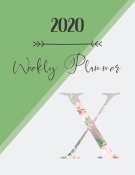 Paperback 2020 Weekly Planner X: 2020 Weekly Planner: Modern Floral Alphabet Diary/Planner with space for notes; hopes, dreams and aspirations; top pri Book