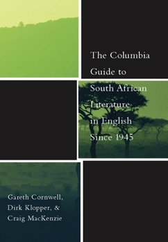 The Columbia Guide to South African Literature since 1945 - Book  of the Columbia Guides to Literature Since 1945