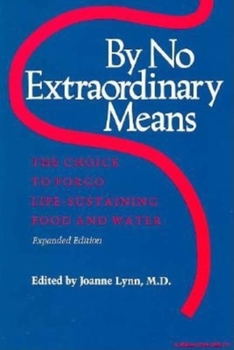 Paperback By No Extraordinary Means, Expanded Edition: The Choice to Forgo Life-Sustaining Food and Water Book