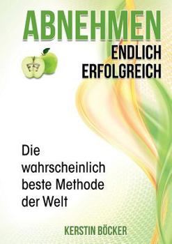 Paperback Abnehmen - Endlich erfolgreich.: Die wahrscheinlich beste Methode der Welt. [German] Book
