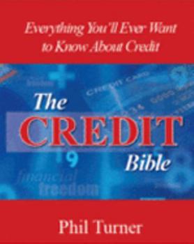 Paperback Credit Bible: Everything You'll Ever Want to Know About Credit Book