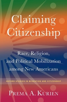 Claiming Citizenship: Race, Religion, and Political Mobilization Among New Americans