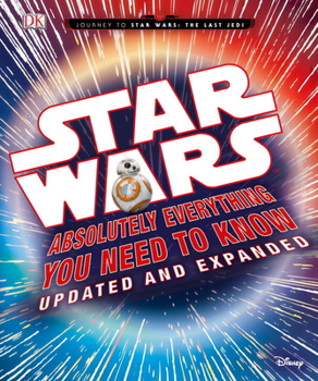 Star Wars Absolutely Everything You Need to Know - Book  of the Journey to Star Wars: The Force Awakens