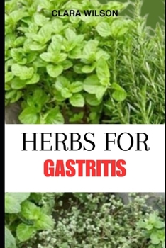 Paperback Herbs for Gastritis: Natural Remedies and Healing Recipes for Soothing Gastric Health Book