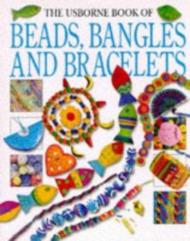 Paperback The Usborne Book of Beads, Bangles and Bracelets Book