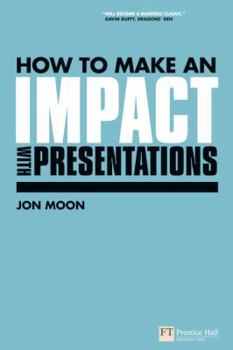 Paperback How to Make an Impact with Presentations (Financial Times Series) Book