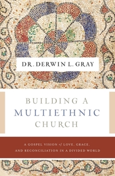 Paperback Building a Multiethnic Church: A Gospel Vision of Love, Grace, and Reconciliation in a Divided World Book